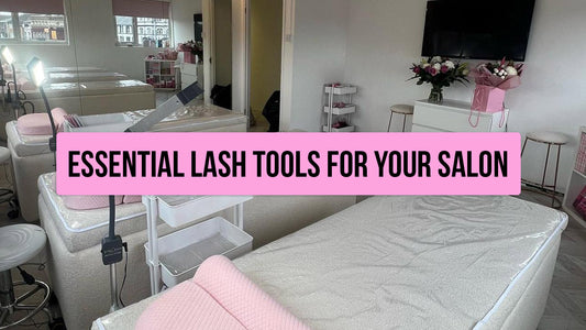 Essential Tools For Your Lash Salon