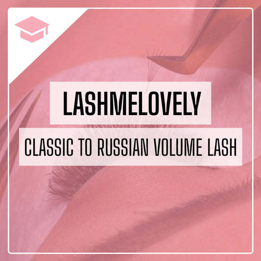 Classic to Russian Volume Eyelash Training Course